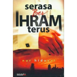 Serasa Berihram Terus Serasa Berihram Terus