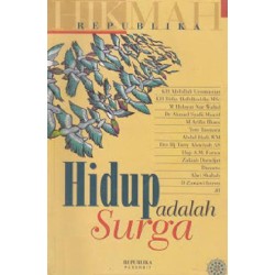 Hidup Adalah Surga (Seri Hikmah ke-3) Hidup Adalah Surga (Seri Hikmah ke-3)
