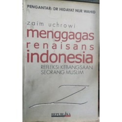Menggagas Renaisans Indonesia Menggagas Renaisans Indonesia