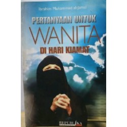 Pertanyaan Untuk Wanita di Hari Kiamat Pertanyaan Untuk Wanita di Hari Kiamat