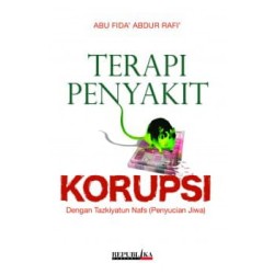 Terapi Penyakit Korupsi Dengan Tazkiyatun Nafs Terapi Penyakit Korupsi Dengan Tazkiyatun Nafs