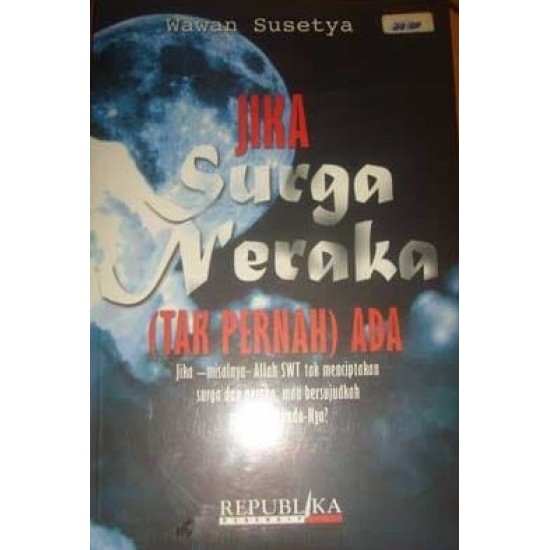 Jika Surga Neraka (Tak Pernah) Ada