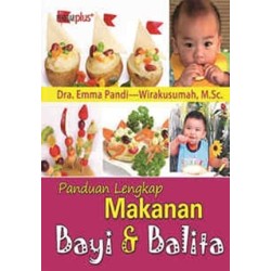 Panduan Lengkap Makanan Bayi dan Balita Panduan Lengkap Makanan Bayi dan Balita