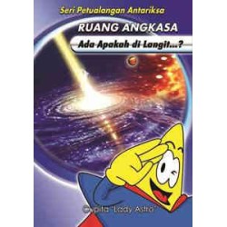 Seri Petualangan Antariksa : Ruang Angkasa – Ada Apakah Di Langit ? Seri Petualangan Antariksa : Ruang Angkasa – Ada Apakah Di Langit ?