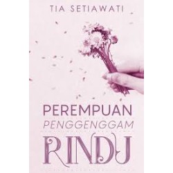 Perempuan Penggenggam Rindu Perempuan Penggenggam Rindu