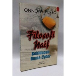 Filosofi Naif Kehidupan Dunia Cyber Filosofi Naif Kehidupan Dunia Cyber