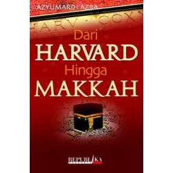 Dari Harvard Hingga Makkah Dari Harvard Hingga Makkah