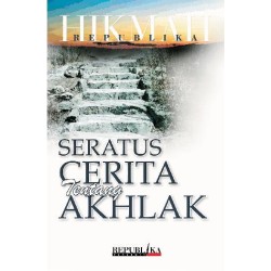 Seratus Cerita tentang Akhlak (Seri Hikmah ke-5)  Seratus Cerita tentang Akhlak (Seri Hikmah ke-5)
