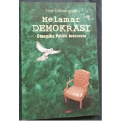 Melamar Demokrasi Dinamika Politik Indonesia Melamar Demokrasi Dinamika Politik Indonesia