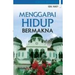 Menggapai Hidup Bermakna Menggapai Hidup Bermakna