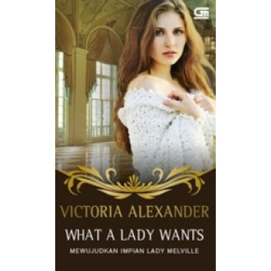 Historical Romance: Mewujudkan Impian Lady Melville - What A Lady Wants