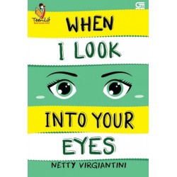 Teenlit : When I Look Into Your Eyes (Cover Baru) Teenlit : When I Look Into Your Eyes (Cover Baru)