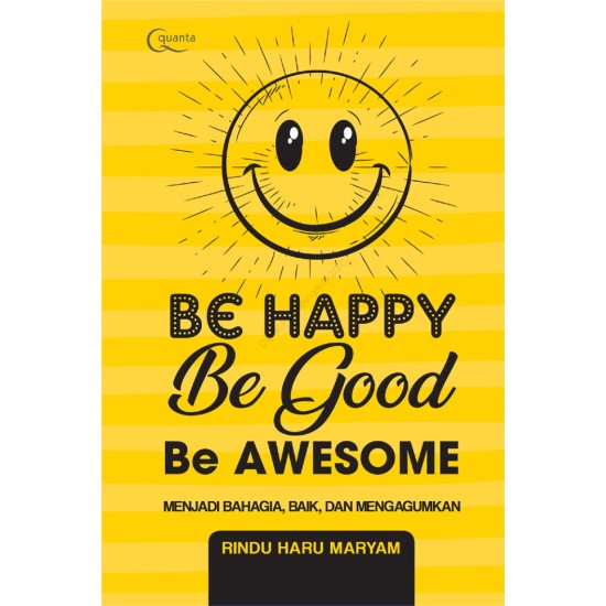 Be Happy, Be Good, Be Awesome (HC)