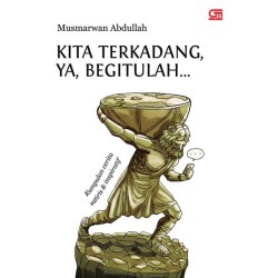 Kita Terkadang, Ya Begitulah Kita Terkadang, Ya Begitulah