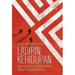Labirin Kehidupan: Spiritualitas Sehari-Hari Bagi Peziarah Iman Labirin Kehidupan: Spiritualitas Sehari-Hari Bagi Peziarah Iman