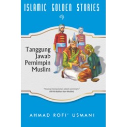 Islamic Golden Stories : Tanggung Jawab Pemimpin Muslim Islamic Golden Stories : Tanggung Jawab Pemimpin Muslim