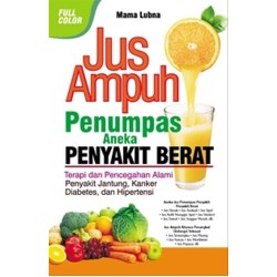 Jus Ampuh Penumpas Aneka Penyakit Berat Jus Ampuh Penumpas Aneka Penyakit Berat