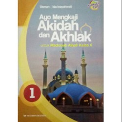 Ayo Mengkaji Akidah Akhlak MA Kelas X/Jilid 1/Kurikulum 2013 Ayo Mengkaji Akidah Akhlak MA Kelas X/Jilid 1/Kurikulum 2013