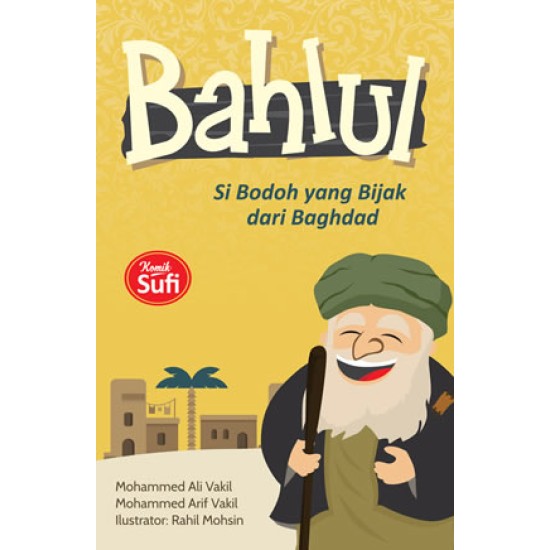 Bahlul Si Bodoh yang Bijak dari Baghdad