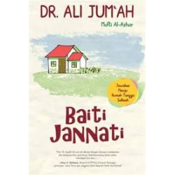 Baiti Jannati : 150 Jawaban Menuju Rumah Tangga Sakinah Baiti Jannati : 150 Jawaban Menuju Rumah Tangga Sakinah