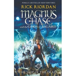 Magnus Chase and The Gods of Asgard #3 : The Ship of The Dead Magnus Chase and The Gods of Asgard #3 : The Ship of The Dead