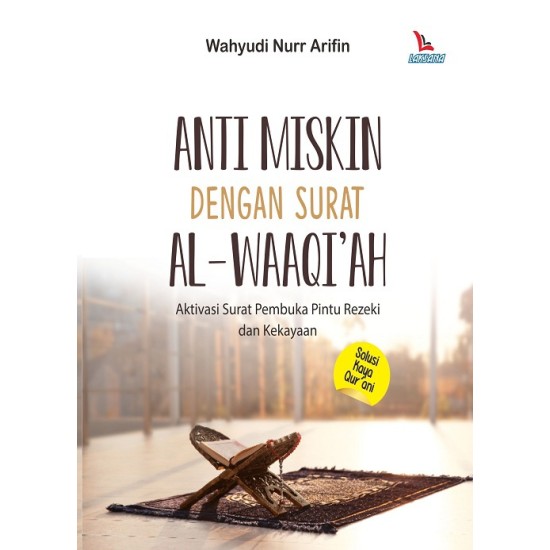 Anti Miskin Dengan Surat AL-WAAQIAH (Edisi 2019)
