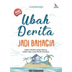 Ubah Derita Jadi Bahagia Ubah Derita Jadi Bahagia