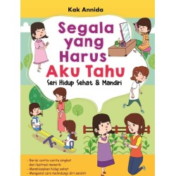 Segala Yang Harus Aku Tahu Seri Hidup Sehat dan Mandiri Segala Yang Harus Aku Tahu Seri Hidup Sehat dan Mandiri