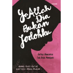 Ya Allah, Dia Bukan Jodohku-New (Ilustrasi) Ya Allah, Dia Bukan Jodohku-New (Ilustrasi)