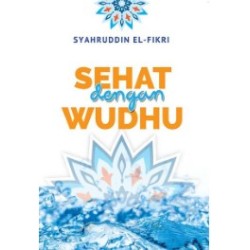 Sehat Dengan Wudhu Sehat Dengan Wudhu