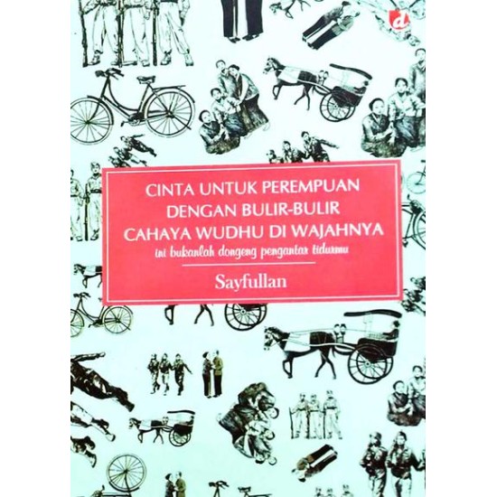 Cinta Untuk Perempuan Dengan Bulir-Bulir Cahaya Wudhu Di Wajahnya