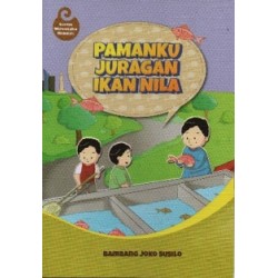 Pamanku Juragan Ikan Nila : Cerita Wirausaha Mandiri Pamanku Juragan Ikan Nila : Cerita Wirausaha Mandiri