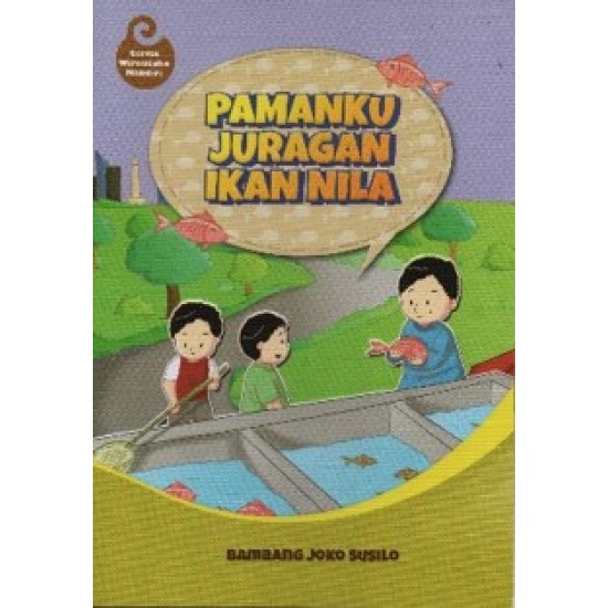 Pamanku Juragan Ikan Nila : Cerita Wirausaha Mandiri