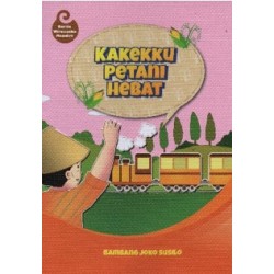 Kakekku Petani Hebat : Cerita Wirausaha Mandiri Kakekku Petani Hebat : Cerita Wirausaha Mandiri