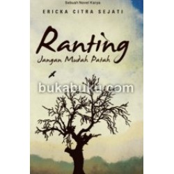 Ranting, Jangan Mudah Patah Ranting, Jangan Mudah Patah