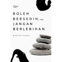 Boleh Bersedih, tapi Jangan Berlebihan Boleh Bersedih, tapi Jangan Berlebihan