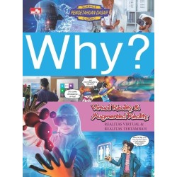 Why? Virtual Reality & Augmented Reality - Realitas Virtual & Realitas Tertambah Why? Virtual Reality & Augmented Reality - Realitas Virtual & Realitas Tertambah