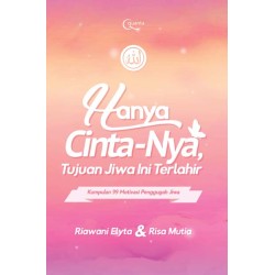 Hanya Cinta-Nya, Tujuan Jiwa Ini Terlahir Hanya Cinta-Nya, Tujuan Jiwa Ini Terlahir