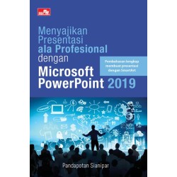 Menyajikan Presentasi ala Profesional dengan Microsoft PowerPoint 2019 Menyajikan Presentasi ala Profesional dengan Microsoft PowerPoint 2019