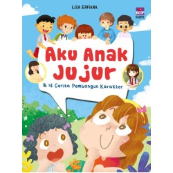 Aku Anak Jujur & 14 Cerita Pembangun Karakter Aku Anak Jujur & 14 Cerita Pembangun Karakter