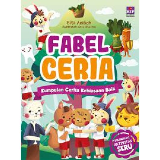 Fabel Ceria : Kumpulan Cerita Kebiasaan Baik