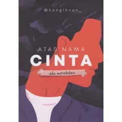 Atas Nama Cinta, Aku Merelakan Atas Nama Cinta, Aku Merelakan