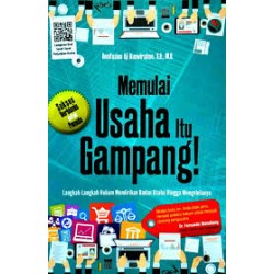 Memulai Usaha Itu Gampang : Langkah-Langkah Hukum Mendirikan Badan Usaha Hingga Mengelolanya Memulai Usaha Itu Gampang : Langkah-Langkah Hukum Mendirikan Badan Usaha Hingga Mengelolanya