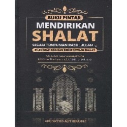 Buku Pintar Mendirikan Shalat Sesuai Tuntunan Rasulullah Buku Pintar Mendirikan Shalat Sesuai Tuntunan Rasulullah