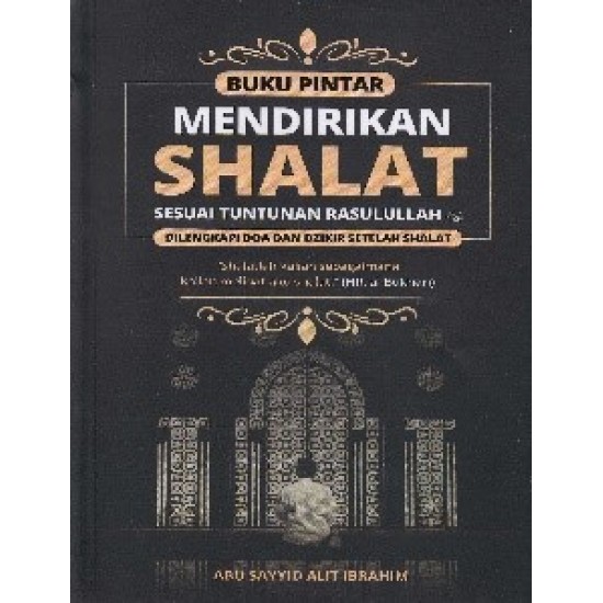 Buku Pintar Mendirikan Shalat Sesuai Tuntunan Rasulullah