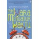 Trik Juara Mengatur Waktu