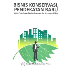 Bisnis Konservasi Pendekatan Baru Dalam Pengelolaan Sumberdaya Alam Dan Lingkungan Hidup Bisnis Konservasi Pendekatan Baru Dalam Pengelolaan Sumberdaya Alam Dan Lingkungan Hidup