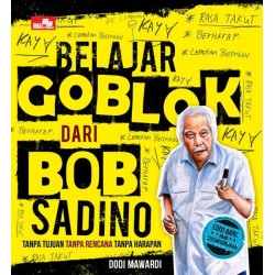 Belajar Goblok dari Bob Sadino (Ed. Baru yang Disempurnakan) Belajar Goblok dari Bob Sadino (Ed. Baru yang Disempurnakan)