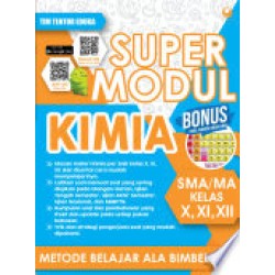 Super Modul Kimia SMA Kelas X , XI , dan XIII  Super Modul Kimia SMA Kelas X , XI , dan XIII
