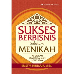 Sukses Berbisnis Sebelum Menikah : Pendidikan Kewirausaaan Untuk Siswa Sukses Berbisnis Sebelum Menikah : Pendidikan Kewirausaaan Untuk Siswa